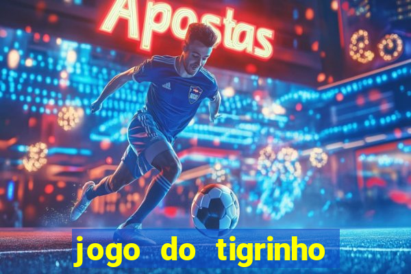 jogo do tigrinho de 2 reais